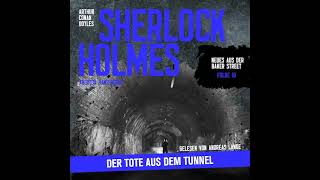 Sherlock Holmes: Der Tote aus dem Tunnel (Neues aus der Baker Street 10) - Komplettes Hörbuch