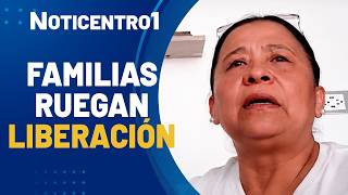 Familias claman por liberación de secuestrados | Noticias Canal 1