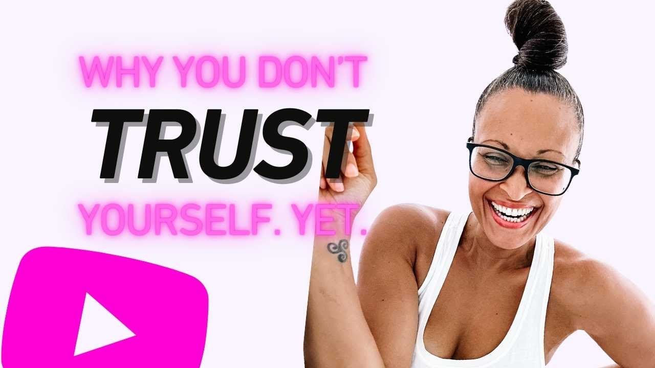 Why You Don’t Trust Yourself (And How to Rebuild It Without Forcing Change)