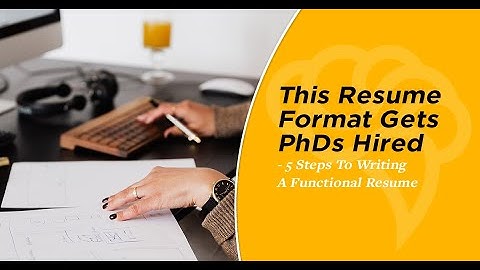 This Resume Format Gets PhDs Hired - 5 Steps To Writing A Functional Resume