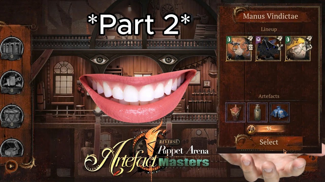 Puppet Arena: Artefact Masters with Manus Vindictae x Auto in Reverse:1999_ver 3.1 (Part 2)