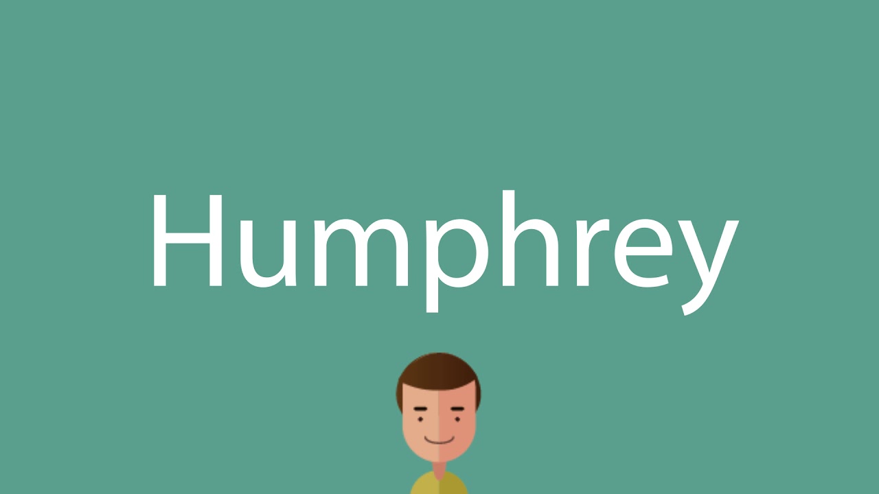 Humphrey pronunciation YouTube