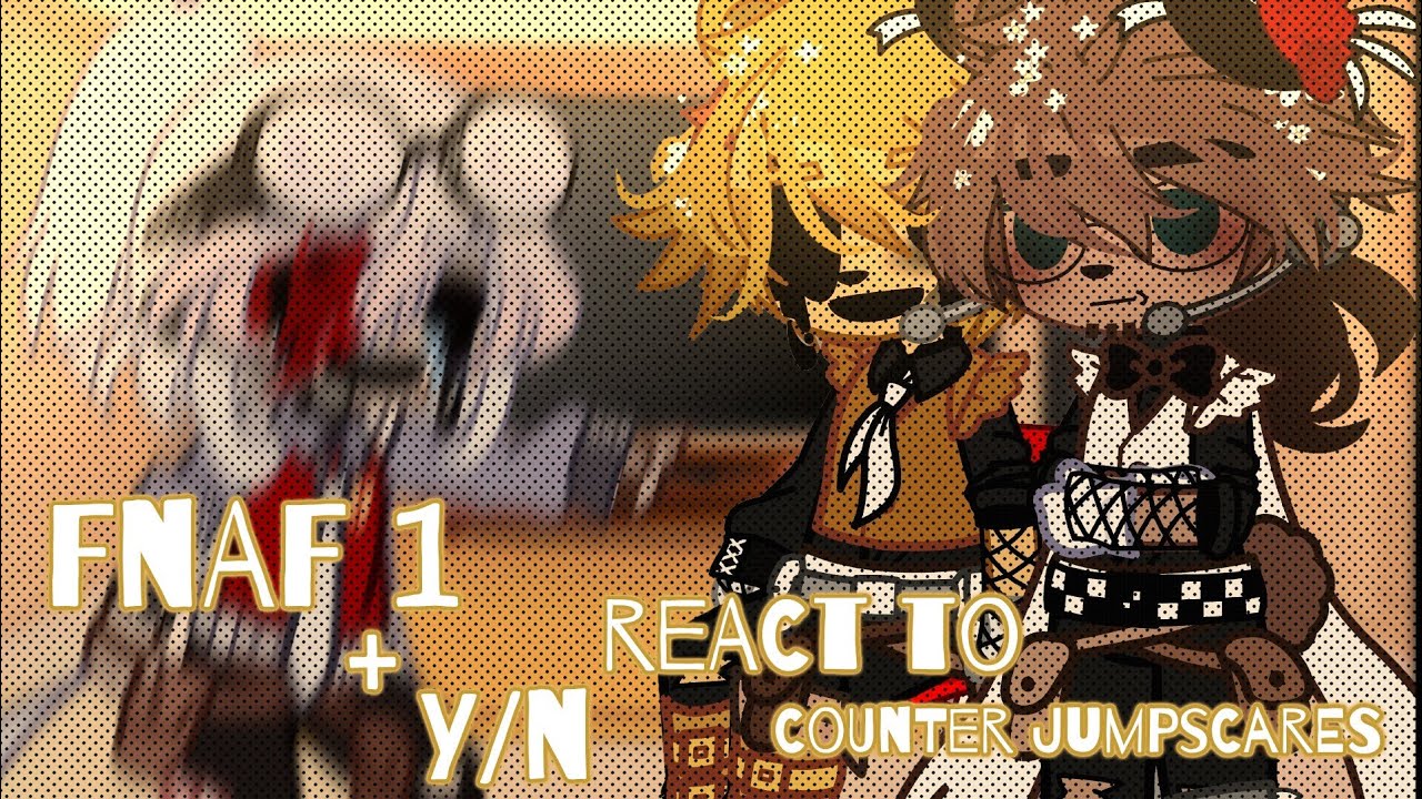 FNAF 1 + Y/N React to Counter Jumpscares | video link in desc!