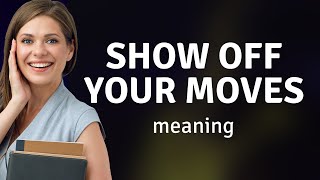Unlock Your English: Mastering "Show off your moves"!