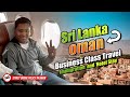 Sri Lanka to Oman - Business Class Travel | Immigration | Strict Drone Policy | Hyderabadi Food