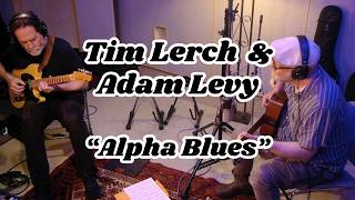 Tim Lerch & Adam Levy Alpha Blues
