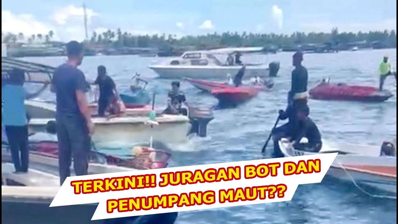 BOT BERLANGGAR DI SEMPORNA, JURAGAN BERSAMA PENUMPANG MAUT?? - YouTube