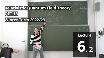 Lec. 6, Part 2/2 - Relativistic Quantum Field Theory (winter 2022/23) · TU Dresden