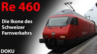 Re 460 | 'Die Ikone des Schweizer Fernverkehrs' | DOKU