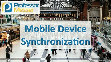 Mobile Device Synchronization - CompTIA A+ 220-1001 - 1.7