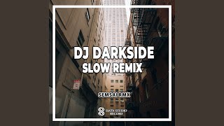 DJ Darkside Slow Remix