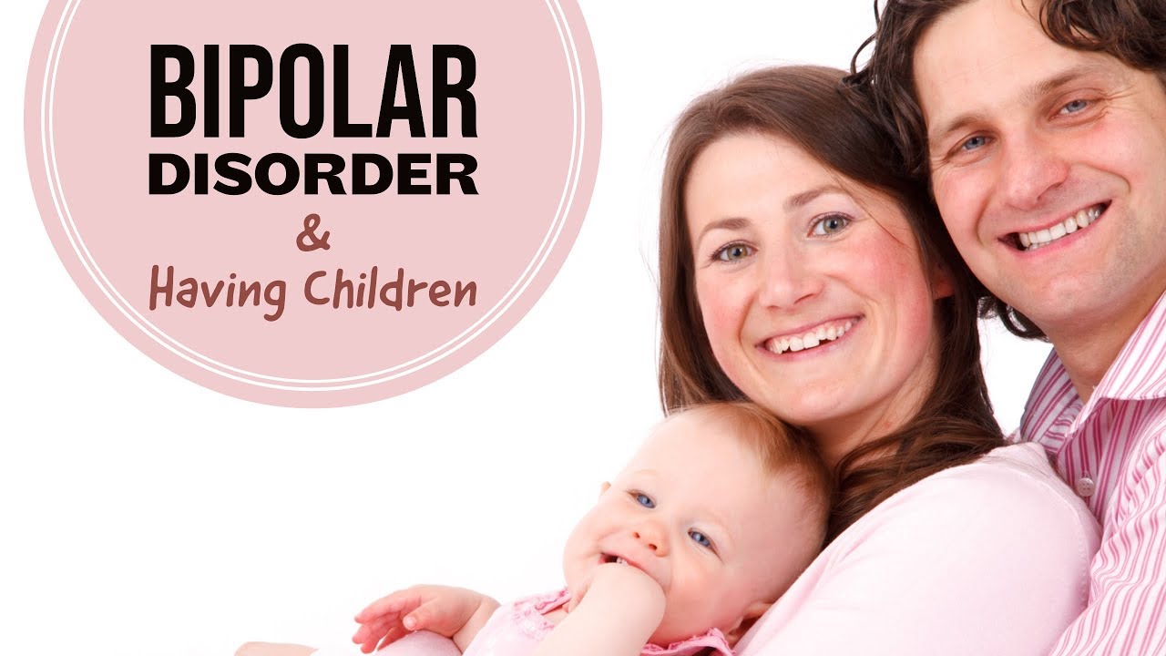 Should People With Bipolar Disorder Have Children? - YouTube