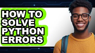Celebrity How to Solve Python Errors - Full Guide Wealth