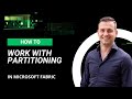 Partitioning in Microsoft Fabric - how to create partitions in Fabric lakehouses