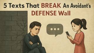 5 Texts That Break an Avoidant's Defense Wall | And Make Them Open Up