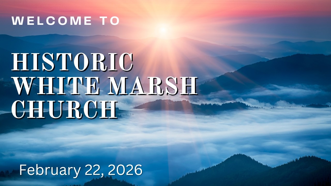 Historic White Marsh Church Worship Service - February 22, 2026