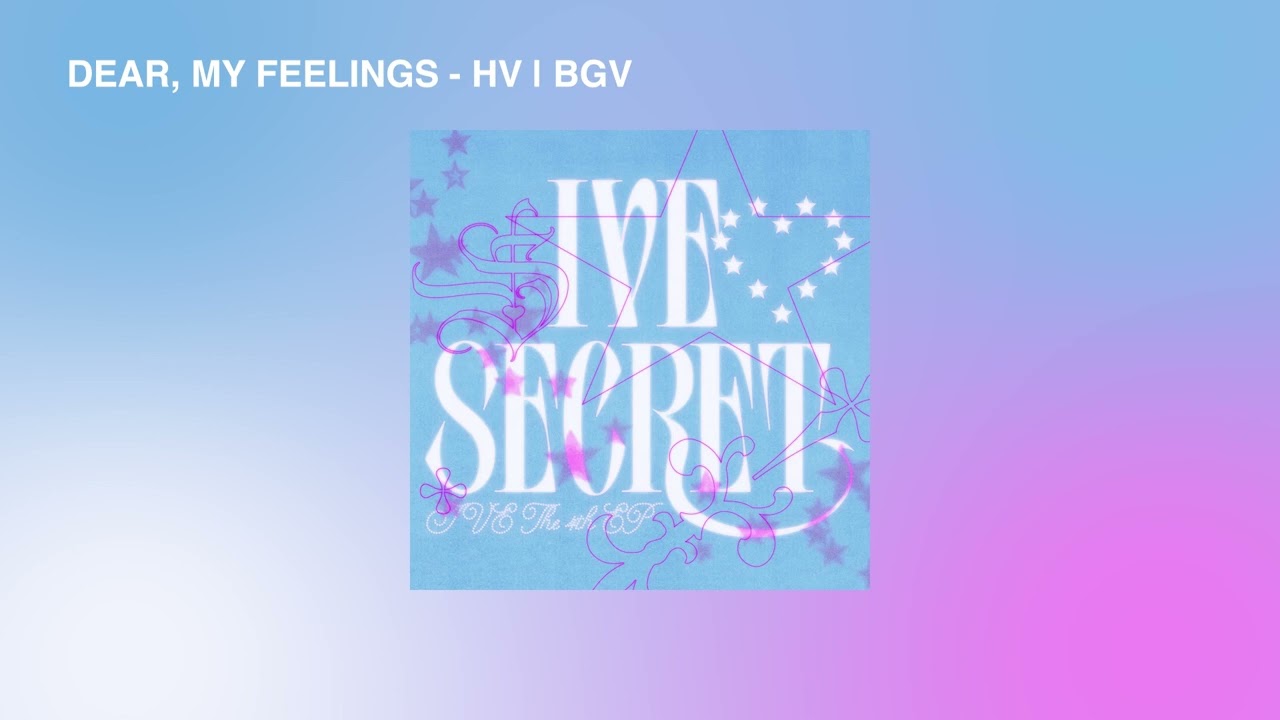 IVE - Dear, My Feelings [Dolby Atmos Hidden | Background Vocals + ad-libs]