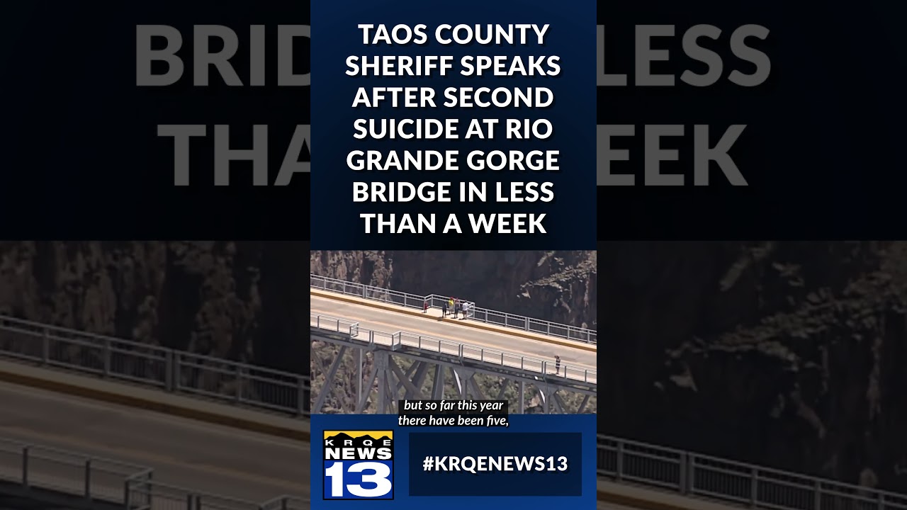 Taos County Sheriff speaks after second suicide at Rio Grande Gorge Bridge in less than a week