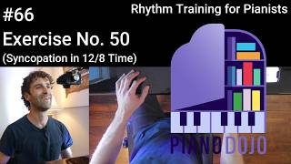 Exercise No. 50 - Syncopation in 12/8 Time - Rhythm Training for Pianists Video 66