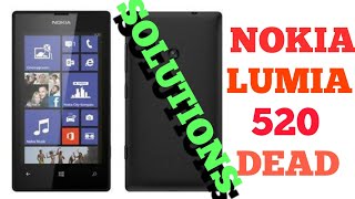 NOKIA LUMIA 520 DEAD, NOT WORKING SOLUTIONS