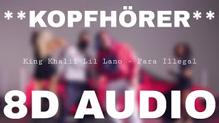 King Khalil &amp; Lil Lano - Para Illegal (8D AUDIO) **KOPFHÖRER**