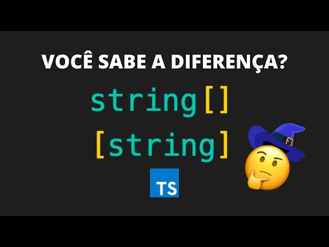 Você sabe qual a diferença entre string[] e [string] no Typescript?