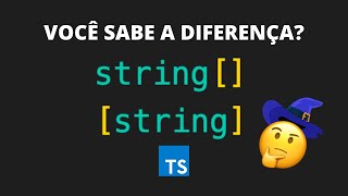 Você sabe qual a diferença entre string[] e [string] no Typescript