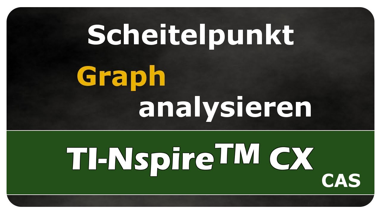 Vorschaubild zum Lernvideo "TI-Nspire™ CX CAS - Scheitelpunkt - Graph analysieren - einfach und anschaulich erklärt"