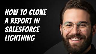 How to Clone a Report in Salesforce Lightning Step by Step Beginner Tutorial