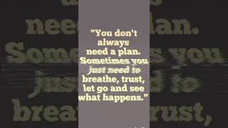You Dont Always Need A Plan..
