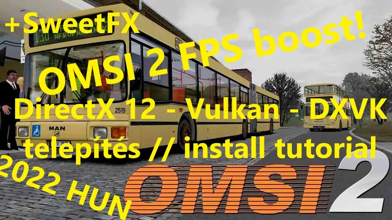 Omsi 2 FPS BOOST! - DiectX 12 Vulkan API - DXVK telepítése +SweetFX ...
