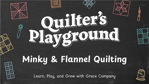 Flannel & Minky Mastery (& Zone Quilting Tips!) | Quilter