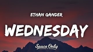 Video thumbnail of "Ethan Gander - wednesday (Lyrics)"