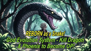 REBORN as a Snake! God Evolution System - Kill Dragon & Phoenix to Become OP!#anime #fantasy