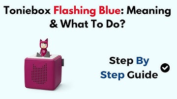 Toniebox Flashing Blue: Meaning & What To Do?
