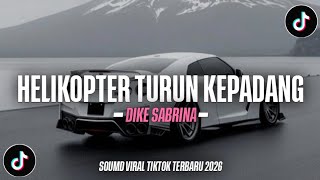 DJ LILI LALI LALA HELIKOPTER TURUN KEPADANG DIKE SABRINA SOUND VIRAL TIKTOK TERBARU 2026
