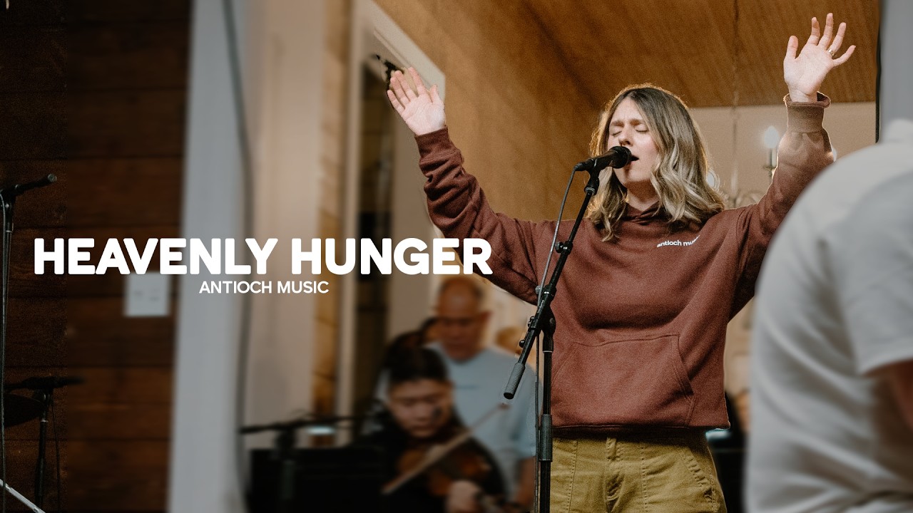 Heavenly Hunger - Antioch Music, Annie Kate Sloan & Thomas Wilson