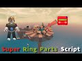 Super Ring Parts Script - ROBLOX EXPLOITING
