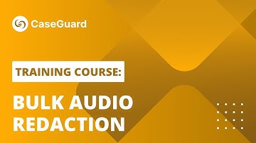 Bulk Audio Redaction | CaseGuard Studio Training Course
