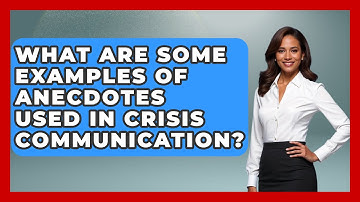 What Are Some Examples of Anecdotes Used in Crisis Communication? - Anecdotes in Quotation