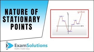 Stationary Points - Nature of (1st differential method) : ExamSolutions