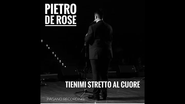 PIETRO DE ROSE - TIENIMI STRETTO AL CUORE