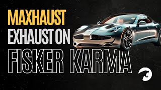 MAXHAUST Unleashes Fisker Karma Epic Sound Upgrade!