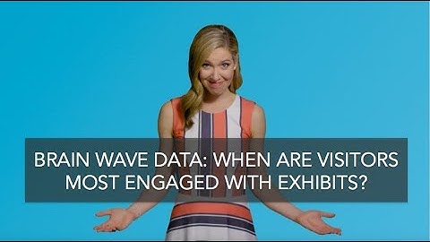 When Are Visitors Most Engaged In An Exhibit? (Brain Wave Data)