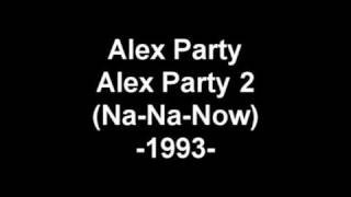 Alex Party - Alex Party 2 (Na-Na-Now)