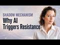 The Shadow Mechanism | Why AI Triggers Resistance  #ArtificialIntelligence#AIFuture #TechInnovation
