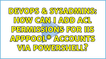 DevOps & SysAdmins: How can I add ACL permissions for IIS APPPOOL\* accounts via Powershell?