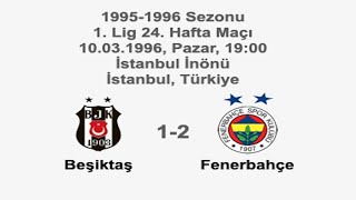 Beşiktaş 1-2 Fenerbahçe Hd 10031996 - 1995-1996 Turkish 1St League Matchday 24 Ver 1