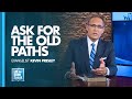 LET THE BIBLE SPEAK - Ask For The Old Paths