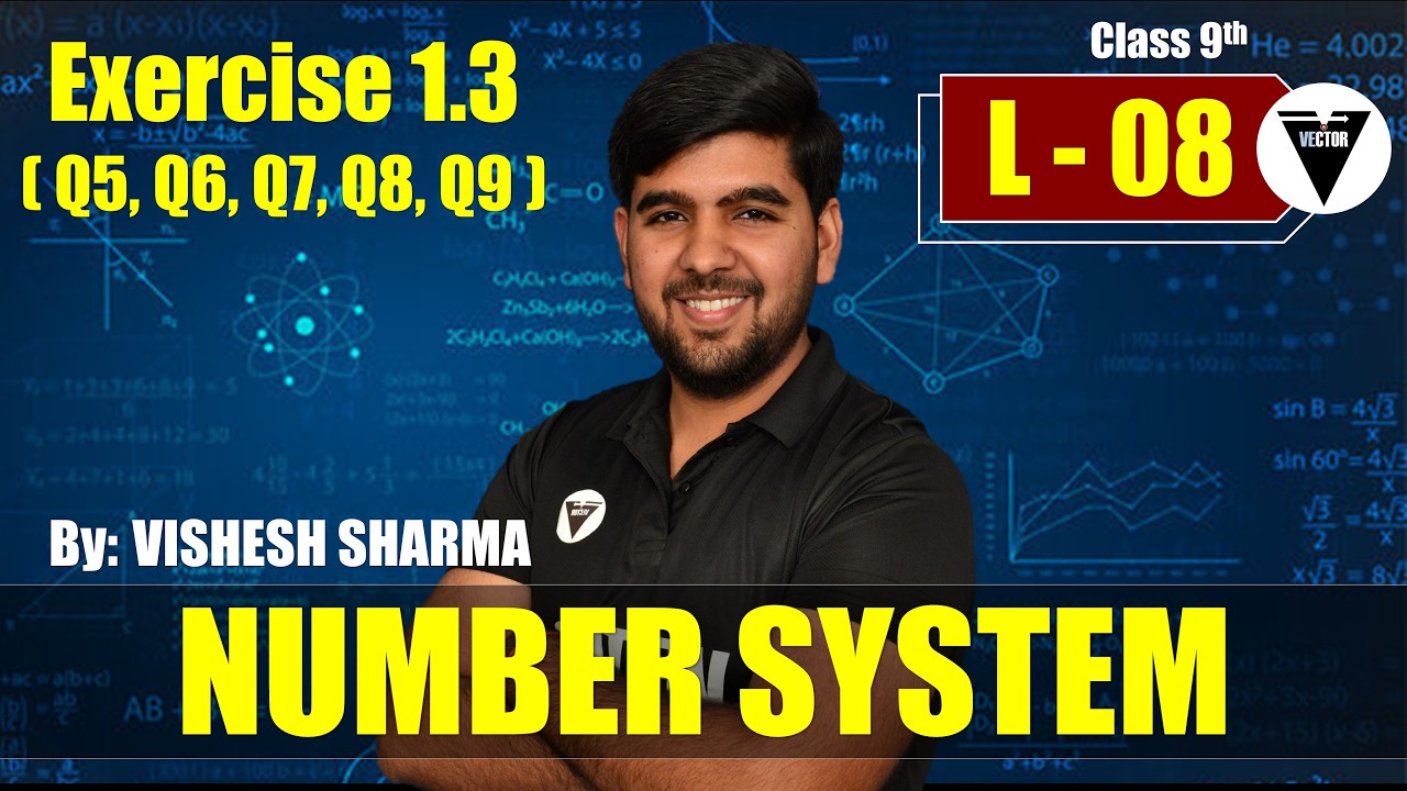NUMBER SYSTEM | L - 08 - EXERCISE 1.3 (Q5, Q6, Q7, Q8, Q9) | BY: VISHESH SHARMA | CLASS 9TH